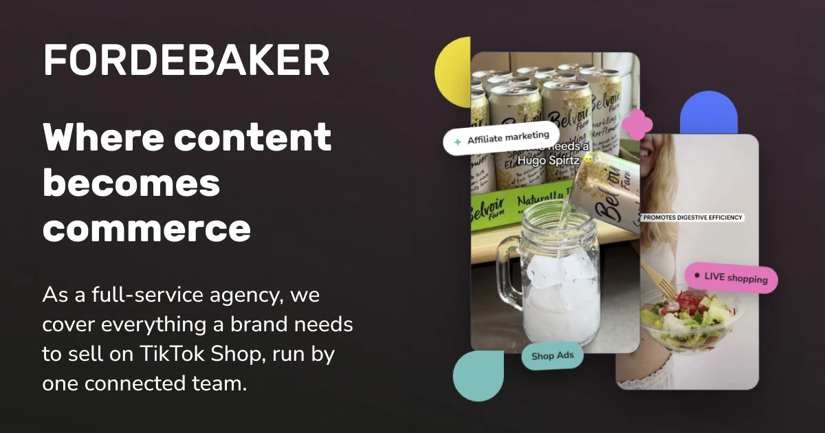 FordeBaker: where content becomes commerce. A full-service agency covering everything a brand needs to sell on TikTok Shop, including affiliate marketing, LIVE shopping and Shop ads, run by one connected team.